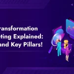 Digital Transformation in Marketing Explained: Its Role and Key Pillars!